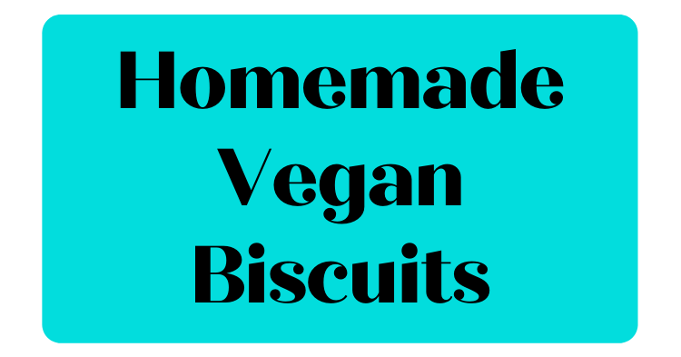 Homemade Vegan Biscuits