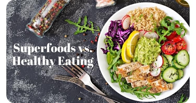 Superfoods vs. Healthy Eating
